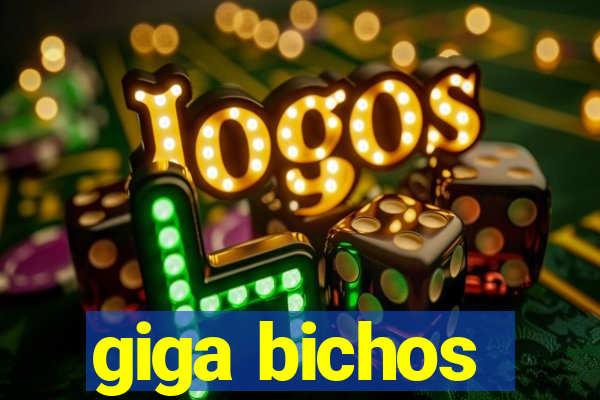 giga bichos